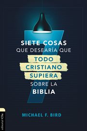 Siete cosas que desearía que todo cristiano supiera sobre la Biblia cover image