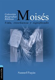 Moisés : Vida, Enseñanza Y Significado cover image