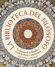 La biblioteca del filósofo. La historia de la filosofía a través de libros y manuscritos cover image