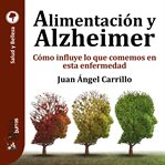 GuíaBurros Alimentación y Alzheimer : Cómo influye lo que comemos en esta enfermedad cover image