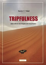 Tripfulness: Seis años de viajes en solitario cover image