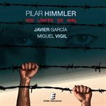 Pilar Himmler : (sin límite de mal) cover image