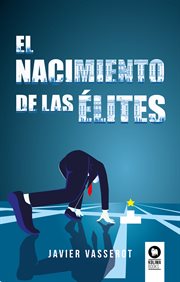 El nacimiento de las élites : Novelas cover image