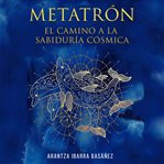 Metatrón. el camino a la sabiduría cósmica cover image