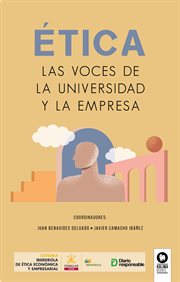 ÉTICA, Las voces de la universidad y la empresa : Directivos y líderes cover image