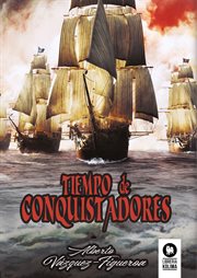 Tiempo de conquistadores : Novela cover image