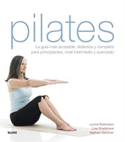 Pilates : La guía más accesible, didáctica y completa para principiantes, nivel intermedio y avanzado cover image