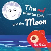 The red plastic fish and the moon cover image