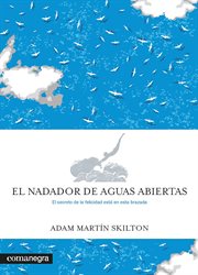 El nadador de aguas abiertas : El secreto de la felicidad está en esta brazada. Emociones cover image