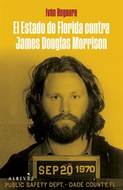 El estado de Florida contra James Douglas Morrison : Libros singulares cover image