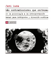 Más Contradicciones Que Certezas : De La Psicología a La Interpretación. Manual Para Intérpretes Y Dirección Escénica cover image