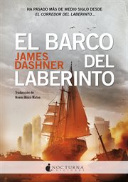 El barco del laberinto : Ha pasado más de medio siglo desde EL CORREDOR DEL LABERINTO cover image