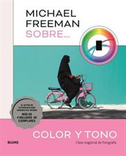 Michael Freeman sobre color y tono : Clase magistral de fotografía cover image
