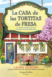 La Casa De Las Tortitas De Fresa : El Amor Florece En Los Lugares Más Inesperados cover image
