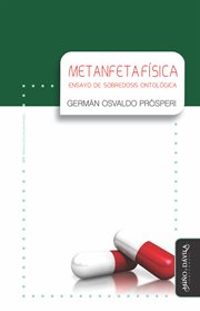 Metanfetafísica : Ensayo de sobredosis ontológica. Biblioteca de la Filosofía Venidera cover image
