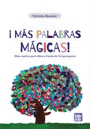 ¡Más palabras mágicas! : Más cuentos para niños a través de Ho'oponopono cover image