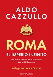 Roma. El Imperio Infinito : Una nueva historia de la civilización que forjó Occidente cover image