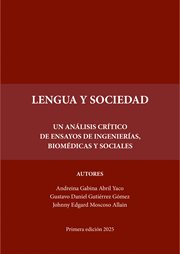 Lengua Y Sociedad: Un Análisis Crítico De Ensayos De Ingenierías, Biomédicas Y Sociales cover image