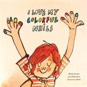 I Love My Colorful Nails : Inglés cover image
