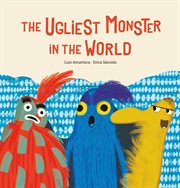 The Ugliest Monster in the World : Inglés cover image