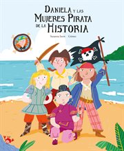 Daniela y las mujeres pirata de la historia : Español Egalité cover image