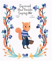 Squirrel Has Trouble Saying No : Inglés cover image