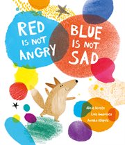 Red Is Not Angry, Blue Is Not Sad : Inglés cover image