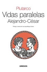 Vidas Paralelas. Alejandro : César. Textos Clásicos cover image
