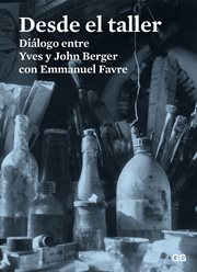 Desde el taller : Diálogo entre Yves y John Berger con Emmanuel Favre cover image