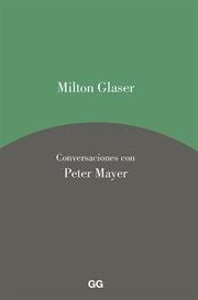 Milton Glaser. Conversaciones con Peter Mayer cover image