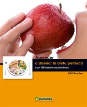 Aprender a diseñar la dieta perfecta con 100 ejercicios prácticos cover image