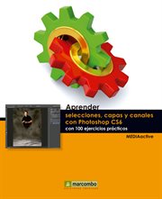 Aprender selecciones, capas y canales con Photoshop CS6 con 100 ejercicios prácticos cover image