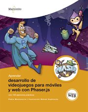 Desarrollo de videojuegos para móviles y web con Phaser.js : con 100 ejercicios prácticos cover image