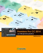 Aprender premiere pro cc 2014 con 100 ejercicios practicos cover image