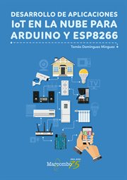 Desarrollo de aplicaciones IoT en la nube para Arduino y ESP8266 cover image