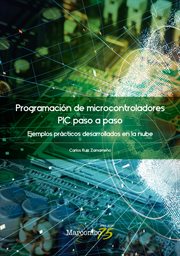 PROGRAMACION DE MICROCONTROLADORES PASO A PASO;EJEMPLOS PRACTICOS DESARROLLADOS EN LA NUBE cover image