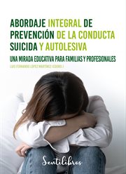 Abordaje integral de prevención de la conducta suicida y autolesiva cover image