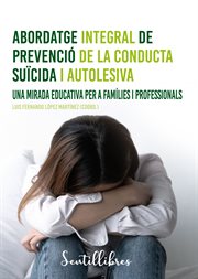 Abordatge integral de prevenció de la conducta suïcida i autolesiva cover image