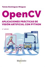 Opencv. Aplicaciones Prácticas De Visión Artificial Con Python - 2.ª Edición cover image