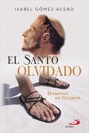 El santo olvidado. Domingo de Guzmán cover image