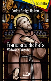 Francisco de Asís : historia y leyenda cover image