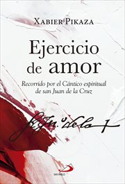 Ejercicio de amor : recorrido por el cantico espiritual de san Juan de la Cruz cover image