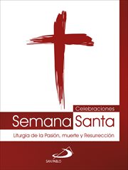 Celebraciones semana santa. Liturgia de la Pasión, muerte y Resurrección cover image