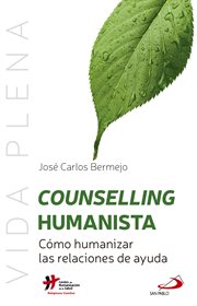 Counselling humanista. Cómo humanizar las relaciones de ayuda cover image