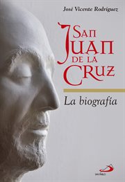 San Juan de la Cruz : la biografía cover image