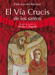 El vía crucis de los santos. Ilustrado con mosaicos de Marko I. Rupnik cover image