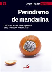Periodismo de mandarina. Cuaderno de viaje sobre la pobreza en los medios de comunicación cover image