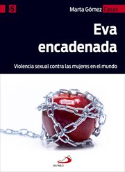 Eva encadenada. Violencia sexual contra las mujeres en el mundo cover image