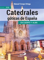 Catedrales góticas de españa. Guía en cuerpo y alma cover image