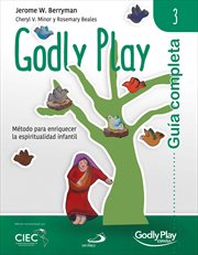 Guía completa de godly play, volumen 3. Método para enriquecer la espiritualidad infantil cover image